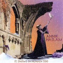 Annie Haslam : It Snows in Heaven Too